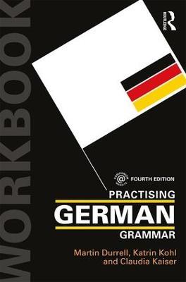 Practising German Grammar - Martin Durrell,Katrin Kohl,Claudia Kaiser - cover