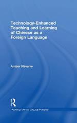 Technology-Enhanced Teaching and Learning of Chinese as a Foreign Language