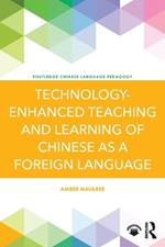 Technology-Enhanced Teaching and Learning of Chinese as a Foreign Language