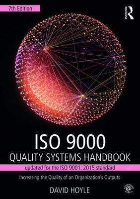 ISO 9000 Quality Systems Handbook-updated for the ISO 9001: 2015 standard: Increasing the Quality of an Organization’s Outputs - David Hoyle - cover
