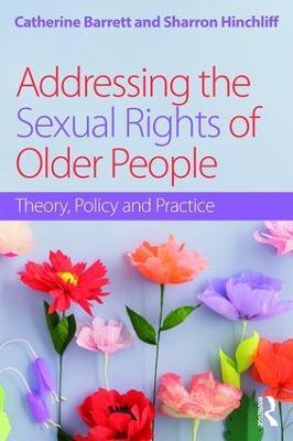 Addressing the Sexual Rights of Older People: Theory, Policy and Practice - cover