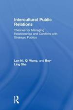 Intercultural Public Relations: Theories for Managing Relationships and Conflicts with Strategic Publics