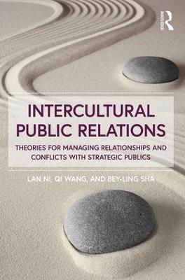 Intercultural Public Relations: Theories for Managing Relationships and Conflicts with Strategic Publics - Lan Ni,Qi Wang,Bey-Ling Sha - cover
