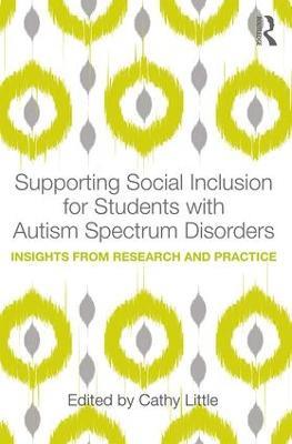 Supporting Social Inclusion for Students with Autism Spectrum Disorders: Insights from Research and Practice - cover