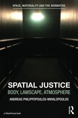 Spatial Justice: Body, Lawscape, Atmosphere - Andreas Philippopoulos-Mihalopoulos - cover