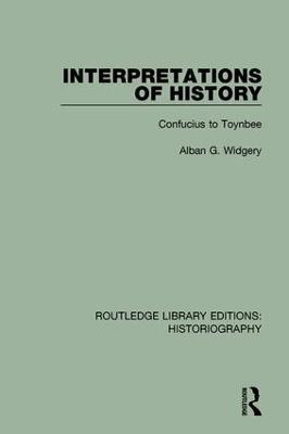 Interpretations of History: From Confucius to Toynbee - Alban G. Widgery - cover