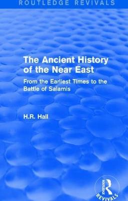 The Ancient History of the Near East: From the Earliest Times to the Battle of Salamis - H.R. Hall - cover