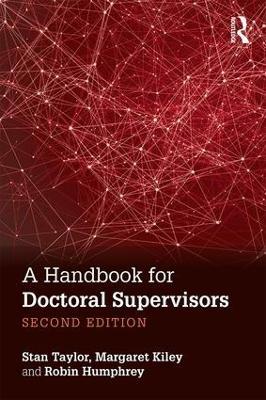 A Handbook for Doctoral Supervisors - Stan Taylor,Margaret Kiley,Robin Humphrey - cover