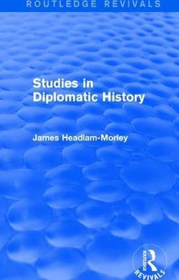 Studies in Diplomatic History - James Headlam-Morley - cover