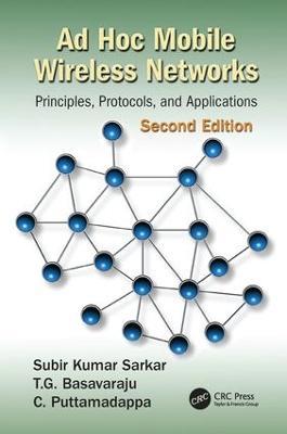 Ad Hoc Mobile Wireless Networks: Principles, Protocols, and Applications, Second Edition - Subir Kumar Sarkar,T.G. Basavaraju,C. Puttamadappa - cover