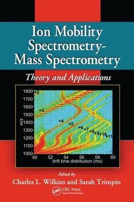 Ion Mobility Spectrometry - Mass Spectrometry: Theory and Applications - cover