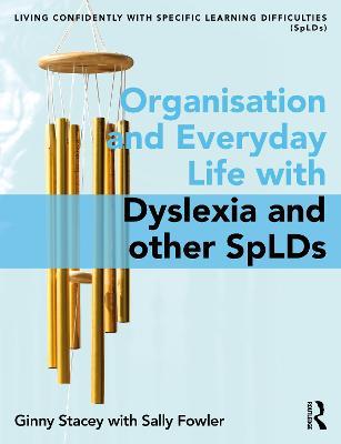 Organisation and Everyday Life with Dyslexia and other SpLDs - Ginny Stacey,Sally Fowler - cover