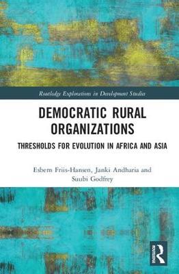 Democratic Rural Organizations: Thresholds for Evolution in Africa and Asia - Esbern Friis-Hansen,Janki Andharia,Suubi Godfrey - cover