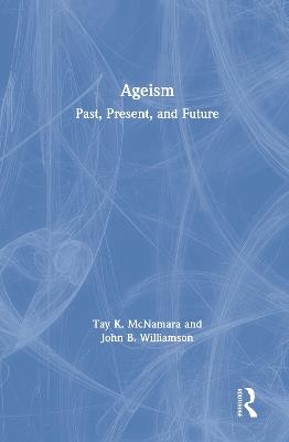 Ageism: Past, Present, and Future - Tay McNamara,John Williamson - cover