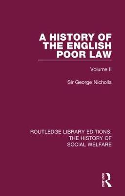 A History of the English Poor Law: Volume II - Sir George Nicholls - cover