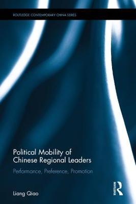 Political Mobility of Chinese Regional Leaders: Performance, Preference, Promotion - Liang Qiao - cover