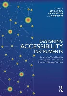 Designing Accessibility Instruments: Lessons on Their Usability for Integrated Land Use and Transport Planning Practices - cover