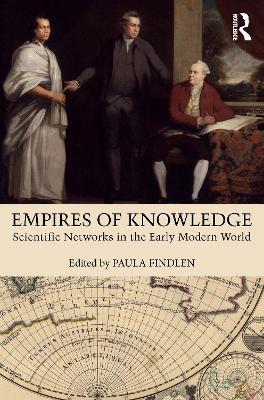 Empires of Knowledge: Scientific Networks in the Early Modern World - cover