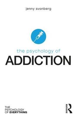 The Psychology of Addiction - Jenny Svanberg - cover