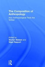 The Composition of Anthropology: How Anthropological Texts Are Written