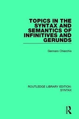 Topics in the Syntax and Semantics of Infinitives and Gerunds - Gennaro Chierchia - cover
