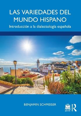 Las variedades del mundo hispano: Introducción a la dialectología española - Benjamin Schmeiser - cover