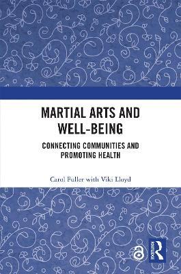 Martial Arts and Well-being: Connecting communities and promoting health - Carol Fuller,Viki Lloyd - cover