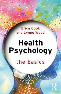 Health Psychology: The Basics - Erica Cook,Lynne Wood - cover