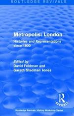 Routledge Revivals: Metropolis London (1989): Histories and Representations since 1800