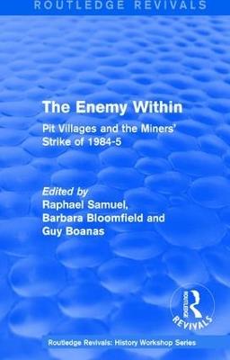 Routledge Revivals: The Enemy Within (1986): Pit Villages and the Miners' Strike of 1984-5 - cover