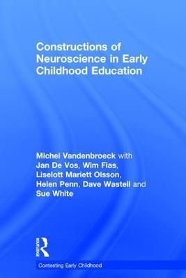 Constructions of Neuroscience in Early Childhood Education - Michel Vandenbroeck,Jan De Vos,Wim Fias - cover