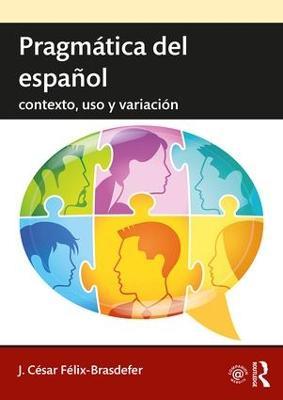 Pragmatica del espanol: contexto, uso y variacion - J. Cesar Felix-Brasdefer - cover