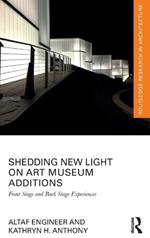 Shedding New Light on Art Museum Additions: Front Stage and Back Stage Experiences