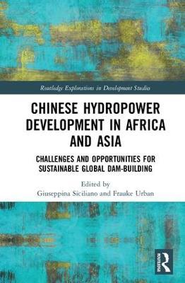 Chinese Hydropower Development in Africa and Asia: Challenges and Opportunities for Sustainable Global Dam-Building - cover