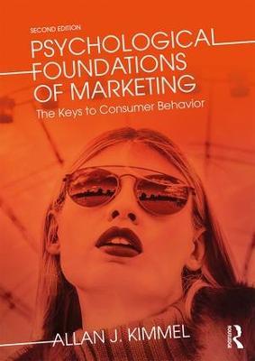 Psychological Foundations of Marketing: The Keys to Consumer Behavior - Allan Kimmel,Allan J Kimmel - cover