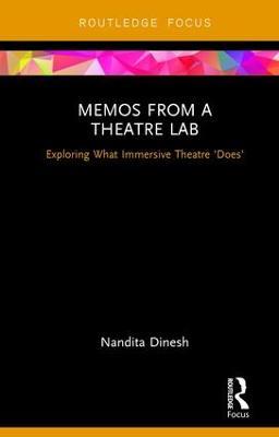 Memos from a Theatre Lab: Exploring what immersive theatre 'does' - Nandita Dinesh - cover