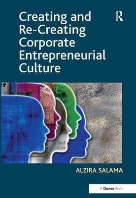 Creating and Re-Creating Corporate Entrepreneurial Culture - Alzira Salama - cover