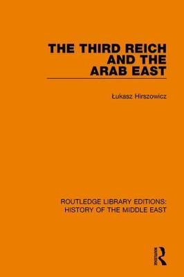 The Third Reich and the Arab East - Łukasz Hirszowicz - cover