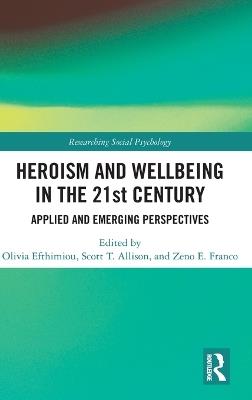 Heroism and Wellbeing in the 21st Century: Applied and Emerging Perspectives - cover