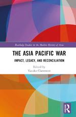 The Asia Pacific War: Its Impact and Legacy
