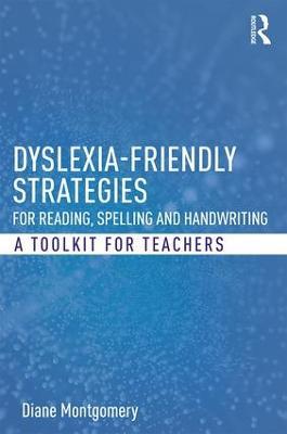 Dyslexia-friendly Strategies for Reading, Spelling and Handwriting: A Toolkit for Teachers - Diane Montgomery - cover