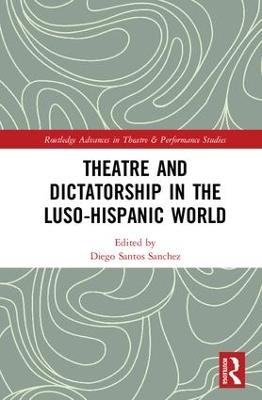 Theatre and Dictatorship in the Luso-Hispanic World - cover