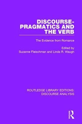 Discourse Pragmatics and the Verb: The Evidence from Romance - cover