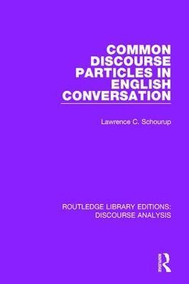 Common Discourse Particles in English Conversation - Lawrence C. Schourup - cover