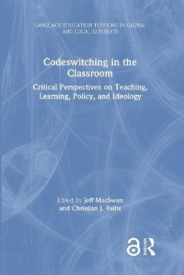 Codeswitching in the Classroom: Critical Perspectives on Teaching, Learning, Policy, and Ideology - cover