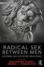Radical Sex Between Men: Assembling Desiring-Machines