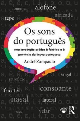 Os sons do português: uma introdução prática à fonética e à pronúncia da língua portuguesa - André Zampaulo - cover