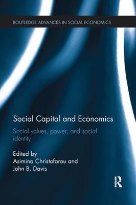 Social Capital and Economics: Social Values, Power, and Social Identity - cover