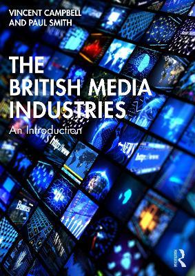 The British Media Industries: An Introduction - Vincent Campbell,Paul Smith - cover