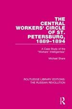 The Central Workers' Circle of St. Petersburg, 1889-1894: A Case Study of the 